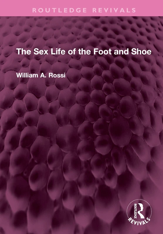 The Sex Life of the Foot and Shoe (Routledge Revivals) - Image 1
