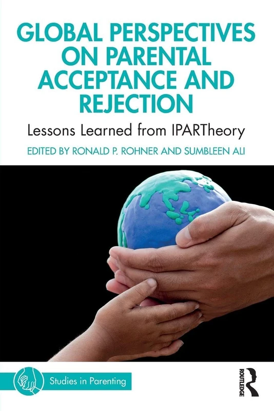 Global Perspectives on Parental Acceptance and Rejection: Lessons Learned from IPARTheory (Studies in Parenting Series) - Image 1