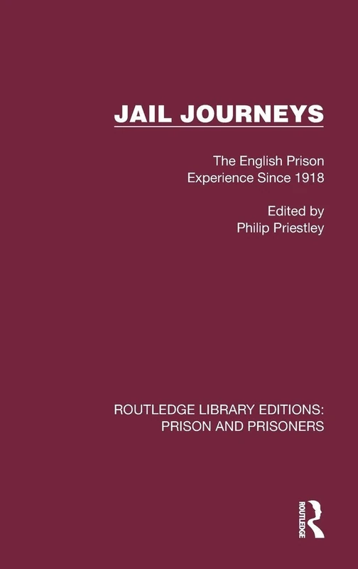 Jail Journeys: The English Prison Experience Since 1918 (Routledge Library Editions: Prison and Prisoners)