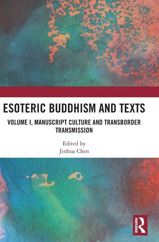 Esoteric Buddhism and Texts: Volume I, Manuscript Culture and Transborder Transmission: 1
