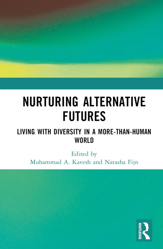 Nurturing Alternative Futures: Living with Diversity in a More-than-Human World