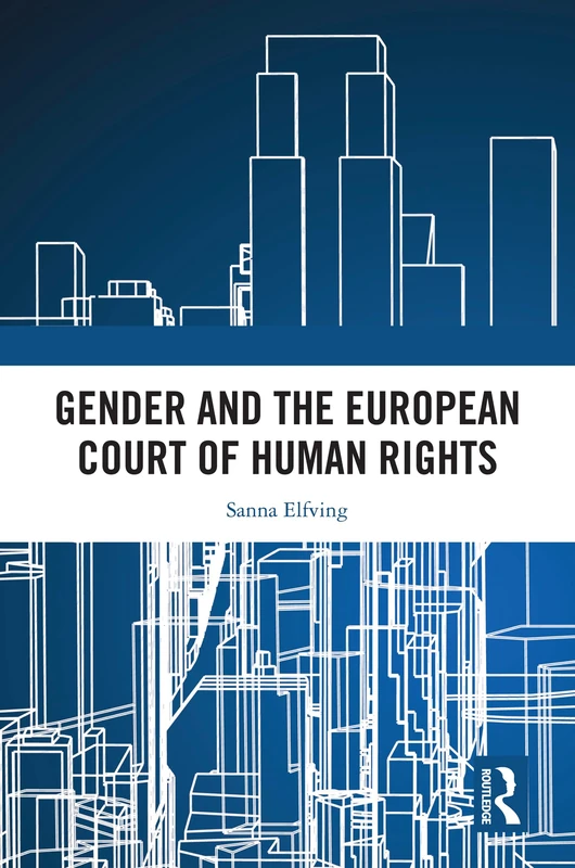 Gender and the European Court of Human Rights (Routledge Research in EU Law)