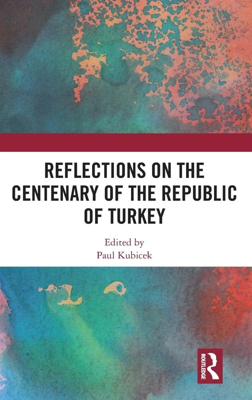 Reflections on the Centenary of the Republic of Turkey: Retrospectives and Projections
