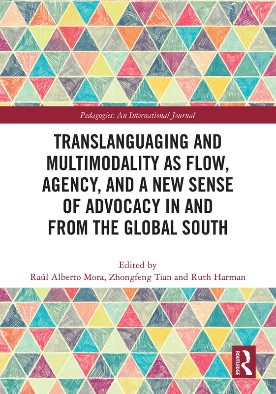 Translanguaging and Multimodality as Flow, Agency, and a New Sense of Advocacy in and from the Global South (Pedagogies: an International Journal)