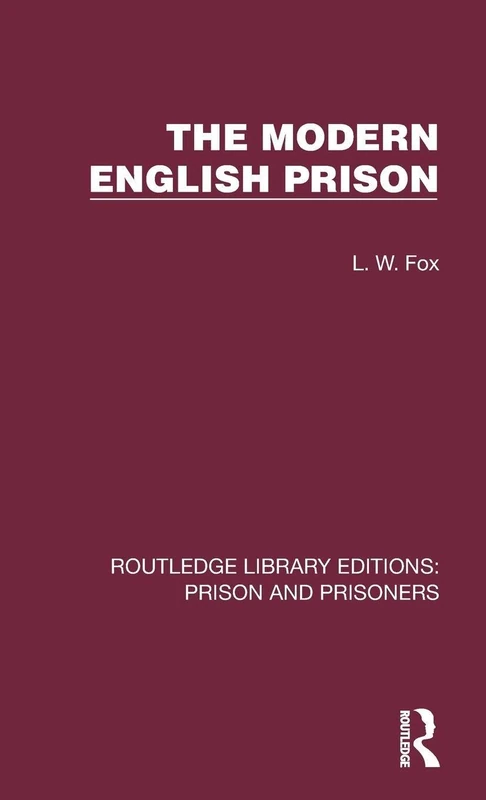 The Modern English Prison (Routledge Library Editions: Prison and Prisoners)