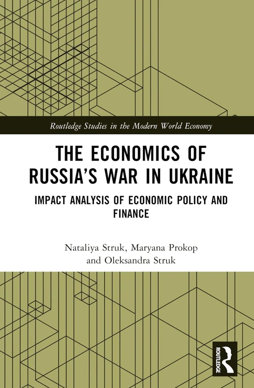 The Economics of Russia’s War in Ukraine: Impact Analysis of Economic Policy and Finance (Routledge Studies in the Modern World Economy)