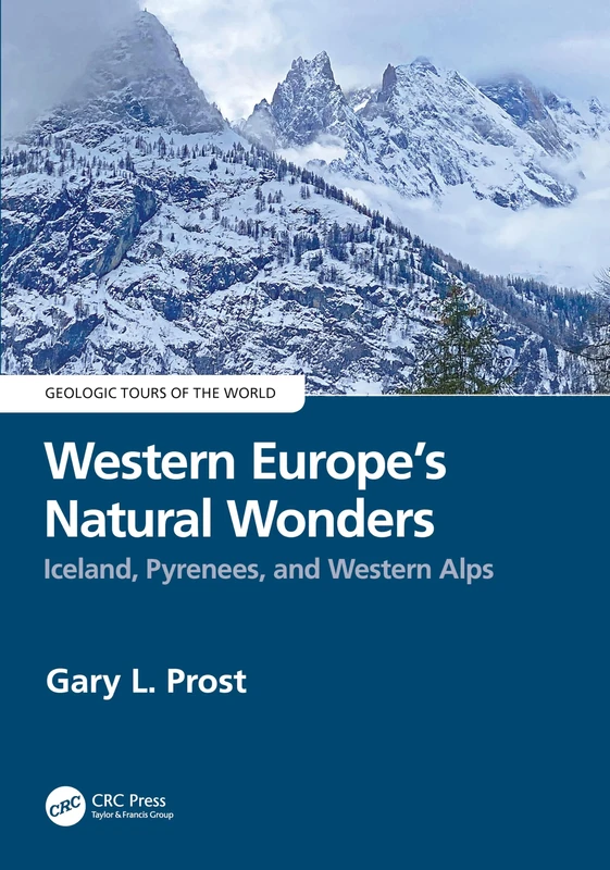 Western Europe's Natural Wonders: Iceland, Pyrenees, and Western Alps (Geologic Tours of the World)