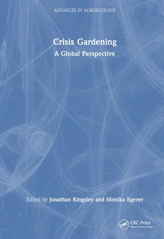 Crisis Gardening: A Global Perspective (Advances in Agroecology)