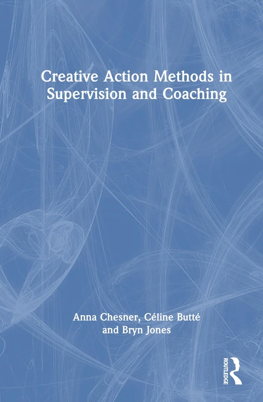 Routledge - Creative Action Methods in Supervision and Coaching