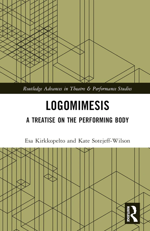 Routledge Logomimesis: A Treatise On The Performing Body