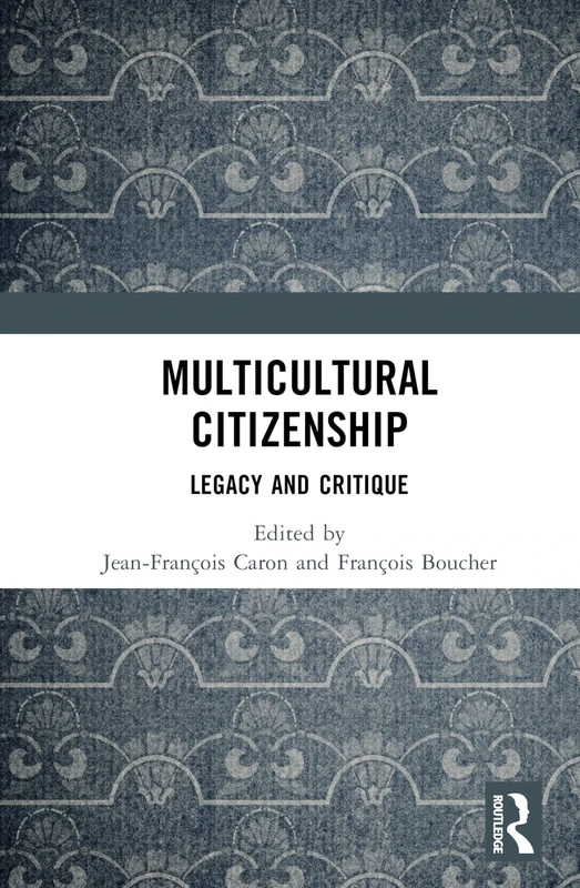Multicultural Citizenship: Legacy and Critique