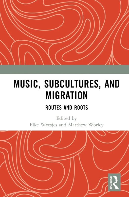 Music, Subcultures and Migration: Routes and Roots