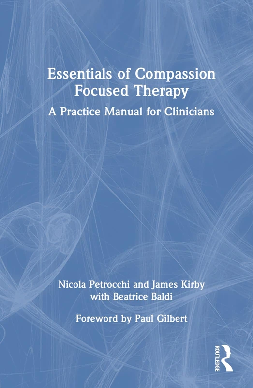 Routledge Essentials of Compassion Focused Therapy Manual