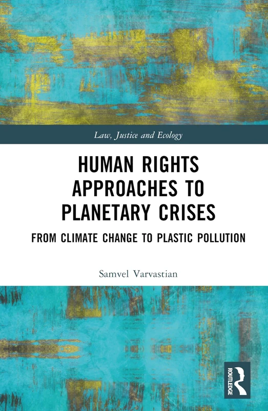 Routledge Human Rights Approaches to Planetary Crises Book