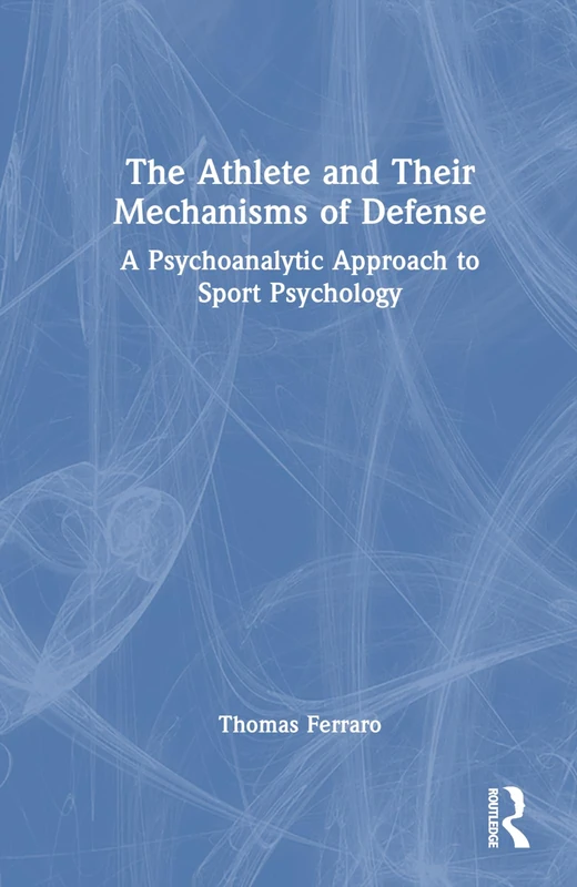 Routledge - The Athlete and Their Mechanisms of Defense