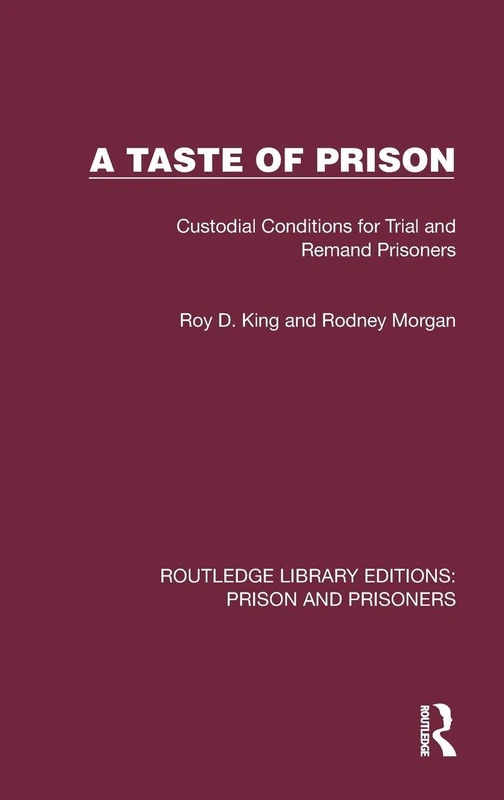 A Taste of Prison: Custodial Conditions for Trial and Remand Prisoners (Routledge Library Editions: Prison and Prisoners)