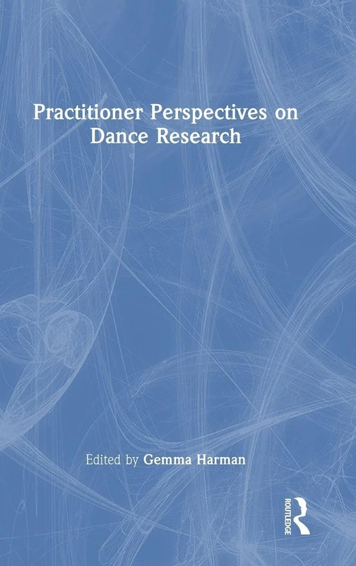 Practitioner Perspectives on Dance Research