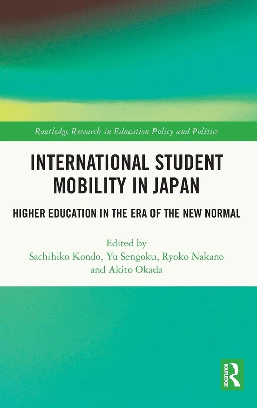 International Student Mobility in Japan: Higher Education in the Era of the New Normal (Routledge Research in Education Policy and Politics)