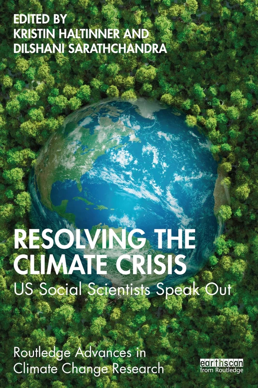 Resolving the Climate Crisis: US Social Scientists Speak Out (Routledge Advances in Climate Change Research)