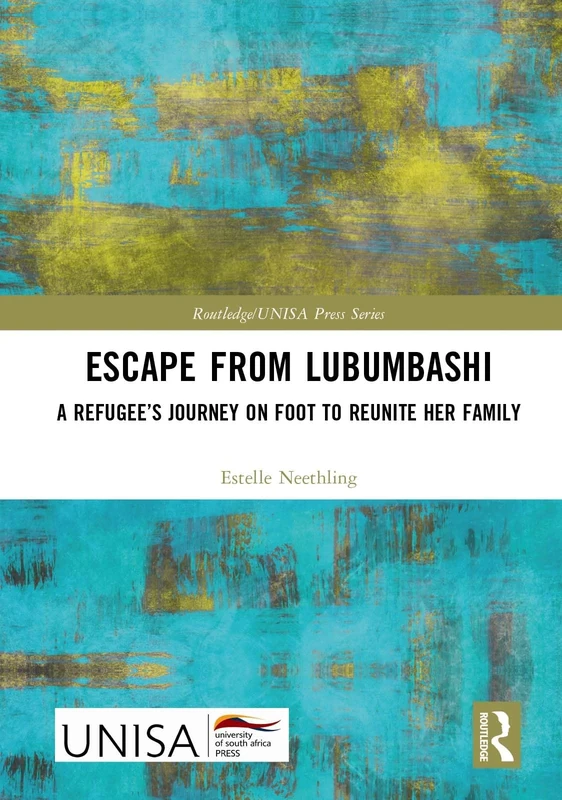 Escape from Lubumbashi: A Refugee’s Journey on Foot to Reunite Her Family (Routledge/UNISA Press Series) - Image 1