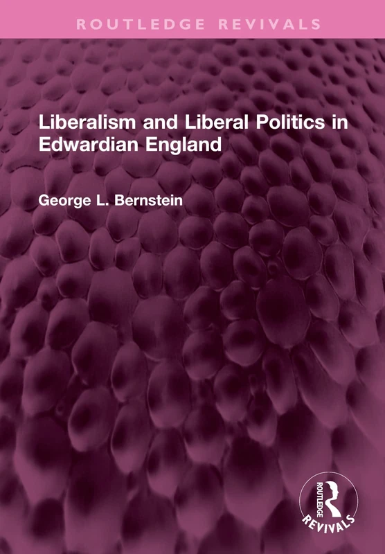 Liberalism and Liberal Politics in Edwardian England (Routledge Revivals)
