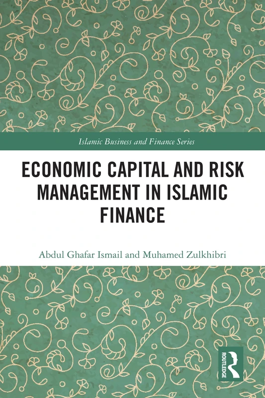 Economic Capital and Risk Management in Islamic Finance (Islamic Business and Finance Series)