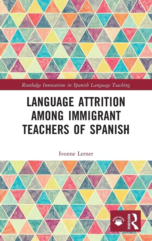Routledge Language Attrition among Immigrant Teachers of Spanish