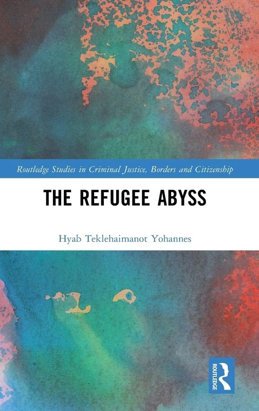 Routledge The Refugee Abyss - Criminal Justice and Borders Book