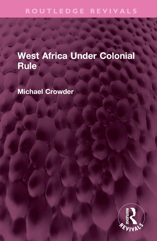 West Africa Under Colonial Rule (Routledge Revivals)
