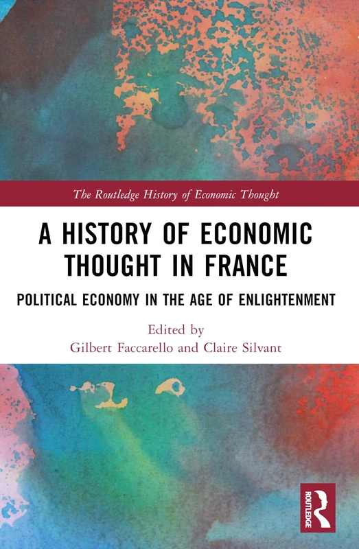 A History of Economic Thought in France: Political Economy in the Age of Enlightenment (The Routledge History of Economic Thought)