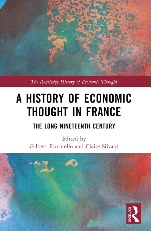 A History of Economic Thought in France: The Long Nineteenth Century (The Routledge History of Economic Thought)