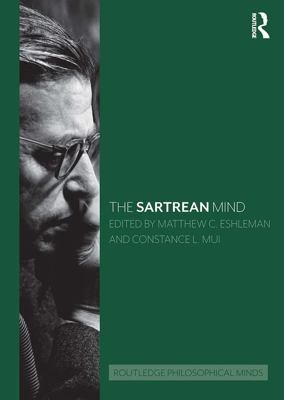 The Sartrean Mind (Routledge Philosophical Minds)