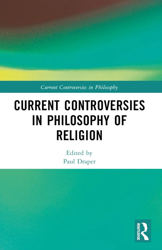 Current Controversies in Philosophy of Religion