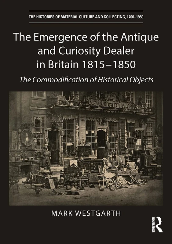 Routledge - The Emergence of the Antique and Curiosity Dealer