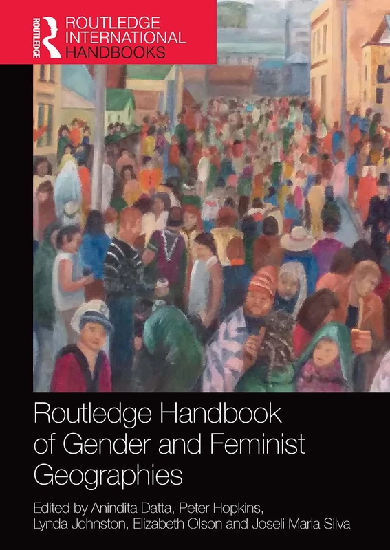 Routledge Handbook of Gender and Feminist Geographies (Routledge International Handbooks)