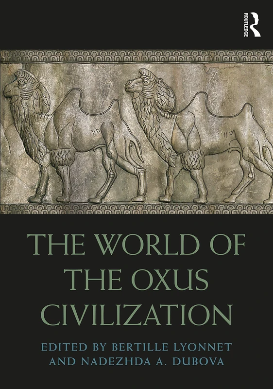 The World of the Oxus Civilization (Routledge Worlds)