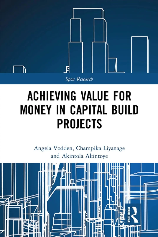 Achieving Value for Money in Capital Build Projects (Spon Research)