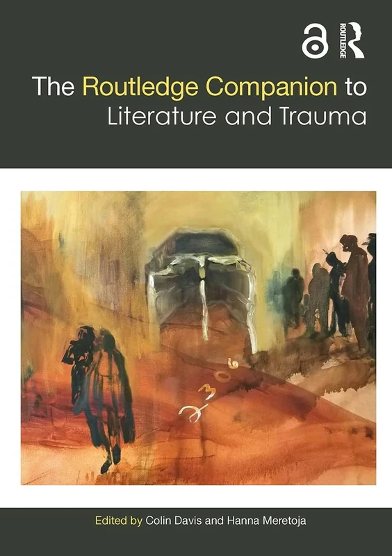 The Routledge Companion to Literature and Trauma (Routledge Literature Companions)