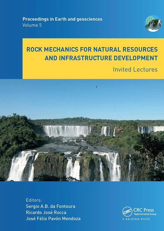 Rock Mechanics for Natural Resources and Infrastructure Development - Invited Lectures: Proceedings of the 14th International Congress on Rock ... Brazil (Proceedings in Earth and Geosciences)