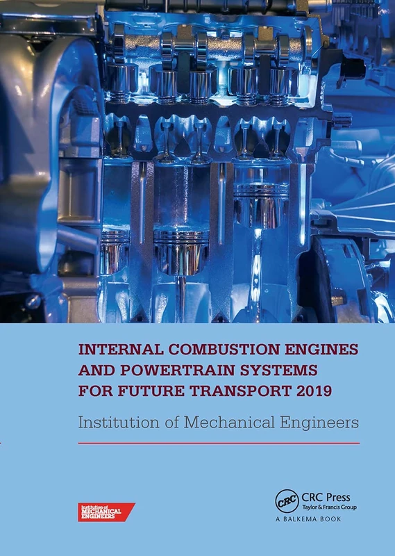 Internal Combustion Engines and Powertrain Systems for Future Transport 2019: Proceedings of the International Conference on Internal Combustion ... 2019), December 11-12, 2019, Birmingham, UK