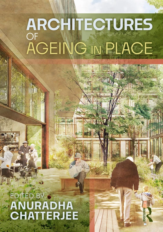 Architectures of Ageing in Place - Routledge Book