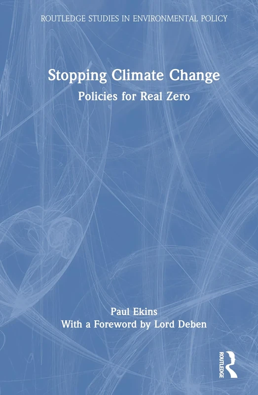 Stopping Climate Change: Policies for Real Zero (Routledge Studies in Environmental Policy)