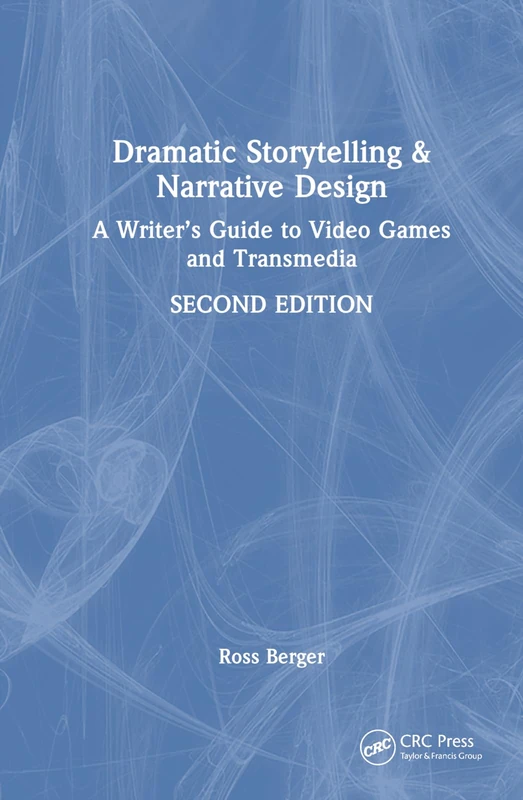 CRC Press Dramatic Storytelling and Narrative Design Guide