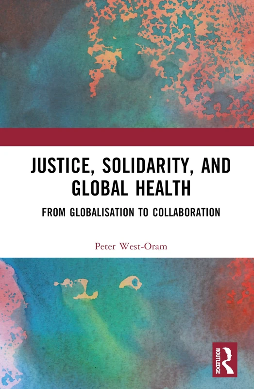 Justice, Solidarity, and Global Health: From Globalisation to Collaboration