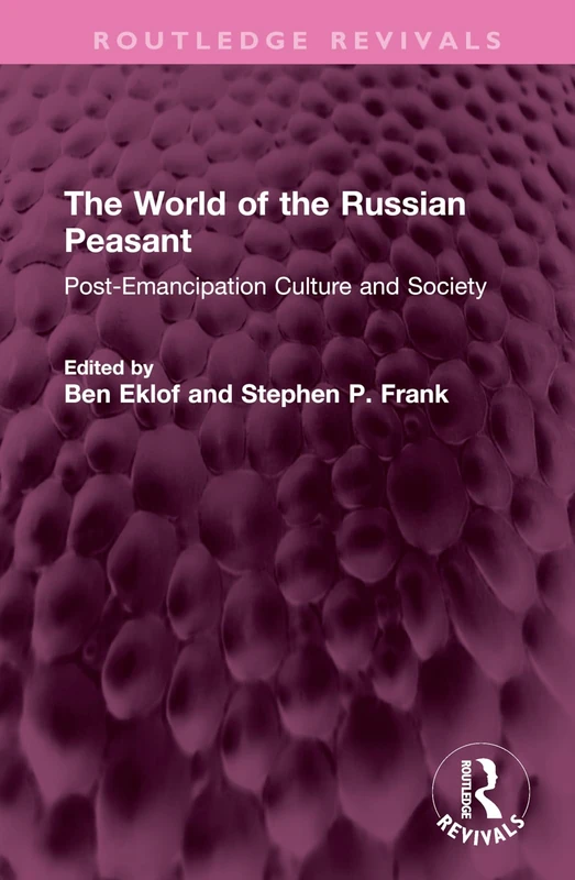 The World of the Russian Peasant: Post-Emancipation Culture and Society (Routledge Revivals)