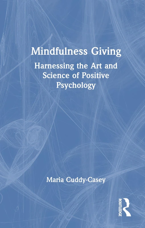 Mindfulness Giving: Harnessing the Art and Science of Positive Psychology