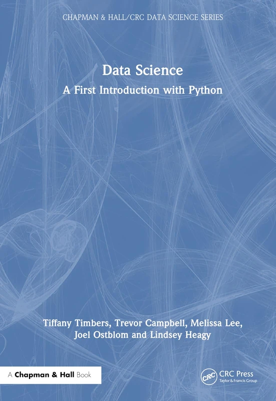 Chapman and Hall/CRC Data Science: A First Introduction with Python