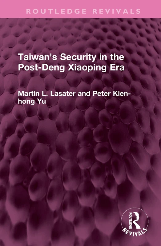 Taiwan's Security in the Post-Deng Xiaoping Era (Routledge Revivals)