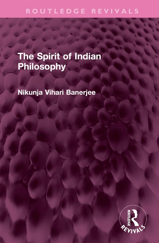 Routledge The Spirit of Indian Philosophy (Routledge Revivals)