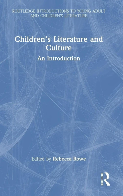 Children’s Literature and Culture: An Introduction (Routledge Introductions to Young Adult and Children's Literature)